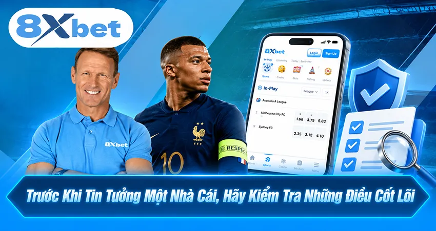 Trước Khi Tin Tưởng Một Nhà Cái, Hãy Kiểm Tra Những Điều Cốt Lõi